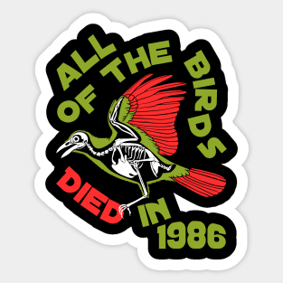 All of The Birds Died in 1986 The Birds Work For The Bourgeoisie Funny Meme Sticker